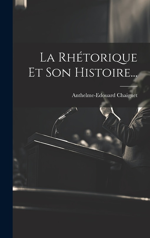 Couverture_La Rhétorique Et Son Histoire...