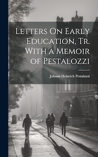 Front cover_Letters On Early Education, Tr. With a Memoir of Pestalozzi