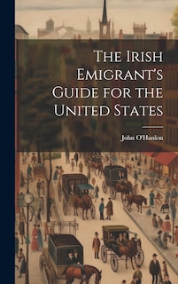 Front cover_The Irish Emigrant's Guide for the United States