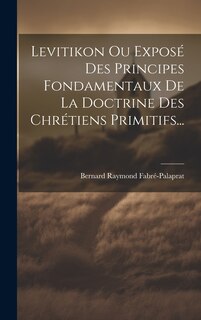 Front cover_Levitikon Ou Exposé Des Principes Fondamentaux De La Doctrine Des Chrétiens Primitifs...