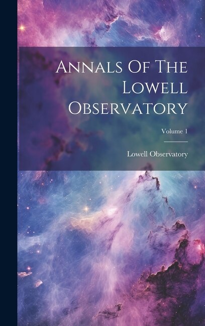 Couverture_Annals Of The Lowell Observatory; Volume 1