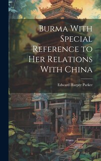 Couverture_Burma With Special Reference to Her Relations With China