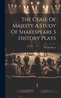 Couverture_The Cease Of Majesty A Study Of Shakespeare S History Plays