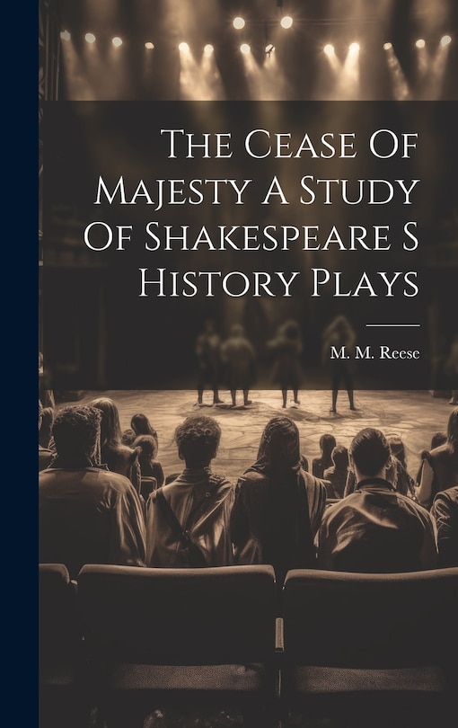 Couverture_The Cease Of Majesty A Study Of Shakespeare S History Plays