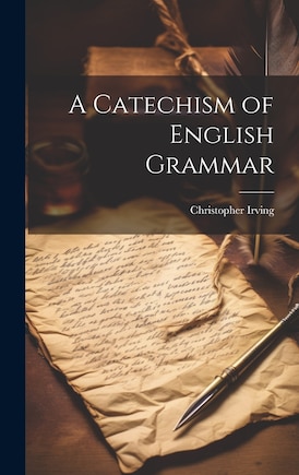 A Catechism of English Grammar