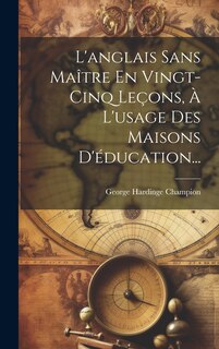 Couverture_L'anglais Sans Maître En Vingt-cinq Leçons, À L'usage Des Maisons D'éducation...