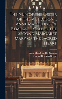 Front cover_The Nun of the Order of the Visitation ... Anne Madeleine De Rémusat ... Called the Second Margaret Mary of the Sacred Heart
