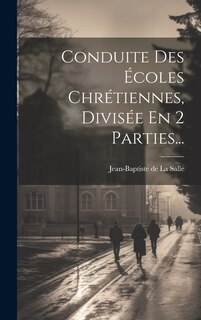 Couverture_Conduite Des Écoles Chrétiennes, Divisée En 2 Parties...