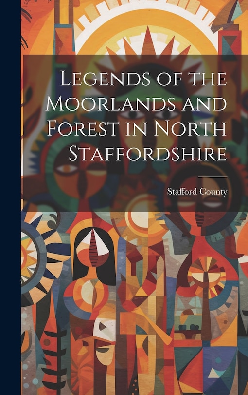 Front cover_Legends of the Moorlands and Forest in North Staffordshire