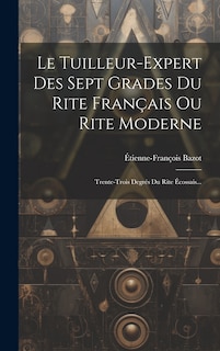 Couverture_Le Tuilleur-expert Des Sept Grades Du Rite Français Ou Rite Moderne