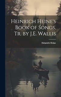 Front cover_Heinrich Heine's Book of Songs. Tr. by J.E. Wallis