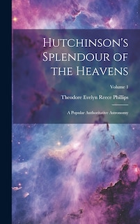 Front cover_Hutchinson's Splendour of the Heavens; a Popular Authoritative Astronomy; Volume 1