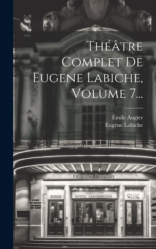 Couverture_Th&eacute;&acirc;tre Complet De Eugene Labiche, Volume 7...