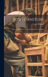 Couverture_Box Furniture; how to Make a Hundred Useful Articles for the Home