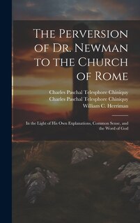 Front cover_The Perversion of Dr. Newman to the Church of Rome