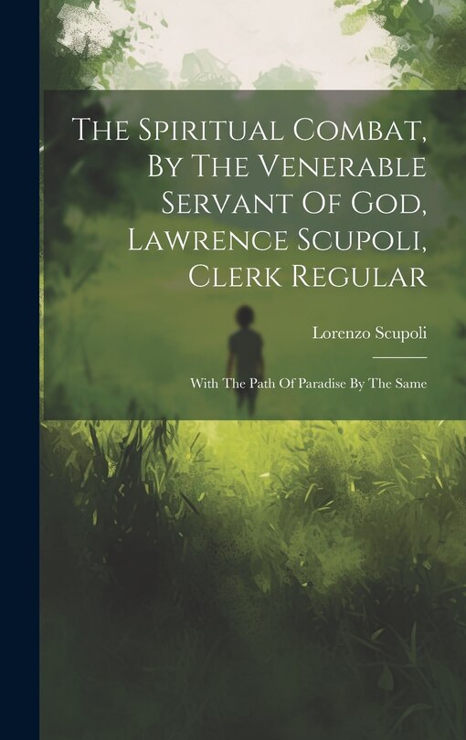 Front cover_The Spiritual Combat, By The Venerable Servant Of God, Lawrence Scupoli, Clerk Regular