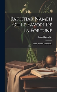 Couverture_Bakhtiar Nameh Ou Le Favori De La Fortune