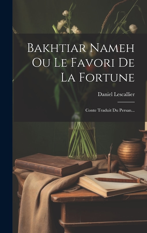 Couverture_Bakhtiar Nameh Ou Le Favori De La Fortune