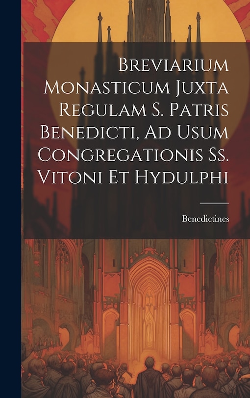 Front cover_Breviarium Monasticum Juxta Regulam S. Patris Benedicti, Ad Usum Congregationis Ss. Vitoni Et Hydulphi