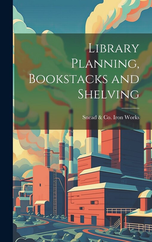Front cover_Library Planning, Bookstacks and Shelving