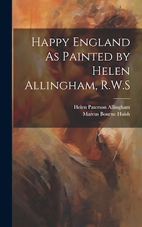 Front cover_Happy England As Painted by Helen Allingham, R.W.S