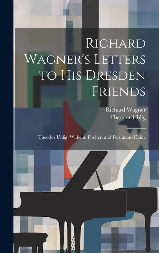 Front cover_Richard Wagner's Letters to His Dresden Friends