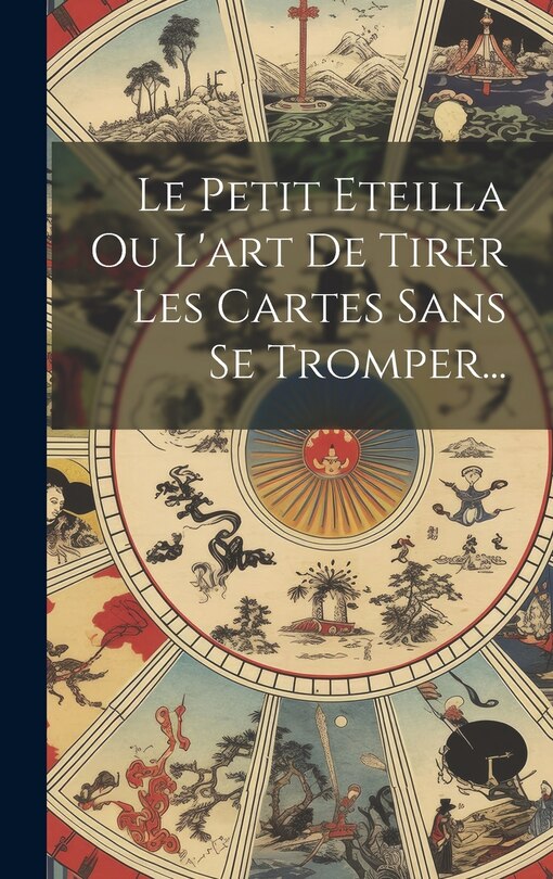Couverture_Le Petit Eteilla Ou L'art De Tirer Les Cartes Sans Se Tromper...