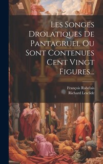 Front cover_Les Songes Drolatiques De Pantagruel Ou Sont Contenues Cent Vingt Figures...