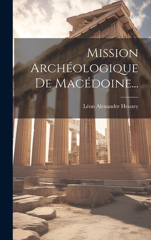Front cover_Mission Archéologique De Macédoine...