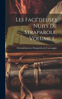 Front cover_Les Facétieuses Nuits De Straparole, Volume 1...