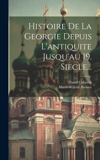 Front cover_Histoire De La Georgie Depuis L'antiquite Jusqu'au 19. Siecle...