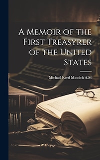 Front cover_A Memoir of the First Treasyrer of the United States