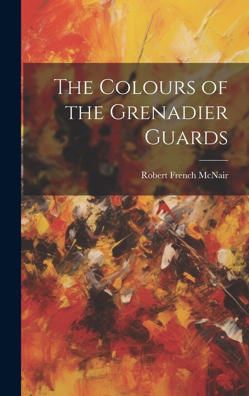 Couverture_The Colours of the Grenadier Guards