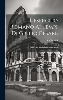 Front cover_L'esercito Romano ai Tempi di Giulio Cesare