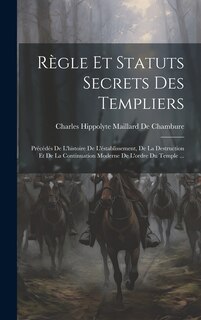 Couverture_Règle Et Statuts Secrets Des Templiers