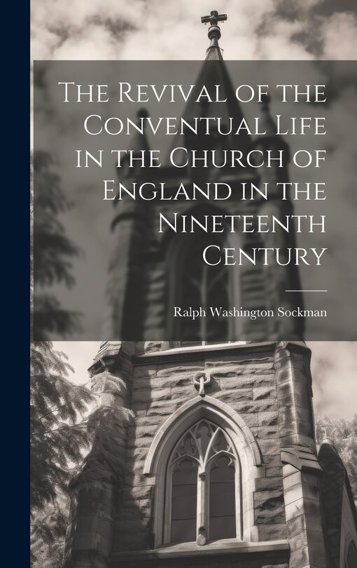 Front cover_The Revival of the Conventual Life in the Church of England in the Nineteenth Century