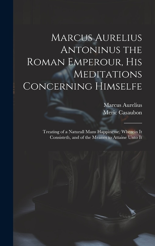 Couverture_Marcus Aurelius Antoninus the Roman Emperour, His Meditations Concerning Himselfe
