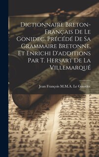 Front cover_Dictionnaire Breton-Français De Le Gonidec, Précédé De Sa Grammaire Bretonne, Et Enrichi D'additions Par T. Hersart De La Villemarqué