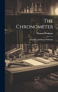 Front cover_The Chronometer; Its Origin, and Present Perfection