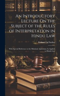 Front cover_An Introductory Lecture On the Subject of the Rules of Interpretation in Hindu Law