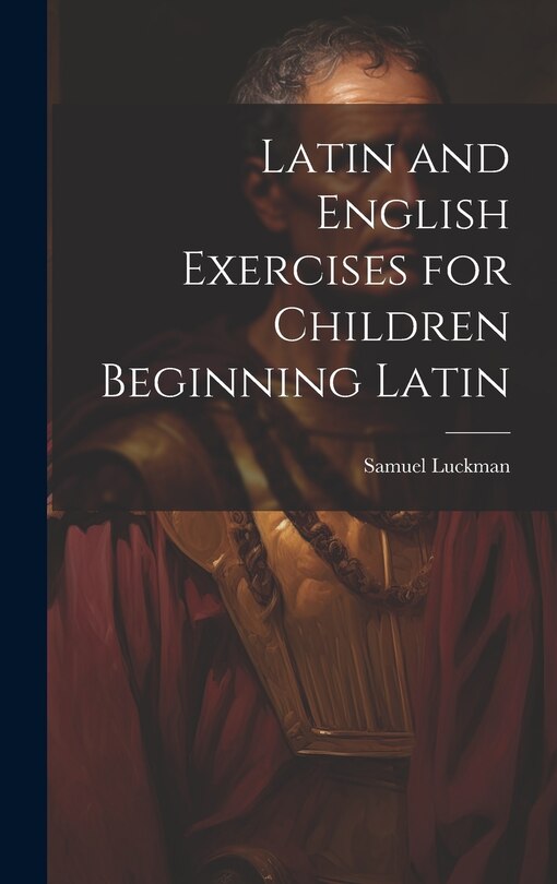Front cover_Latin and English Exercises for Children Beginning Latin