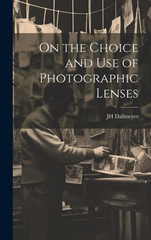 Front cover_On the Choice and Use of Photographic Lenses