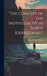 Front cover_The Concept of the Individuality in Soren Kierkegaard
