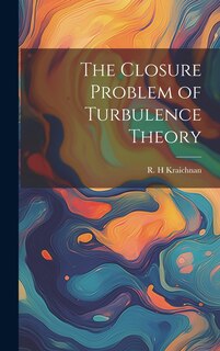 Front cover_The Closure Problem of Turbulence Theory