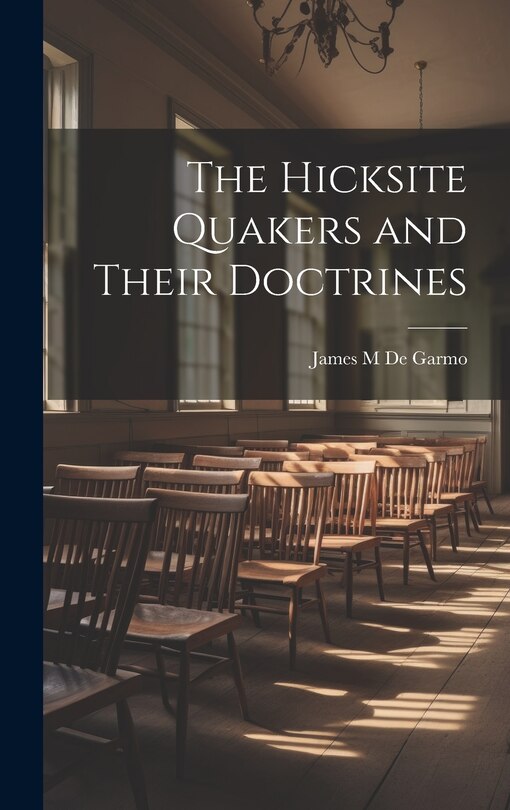 Front cover_The Hicksite Quakers and Their Doctrines