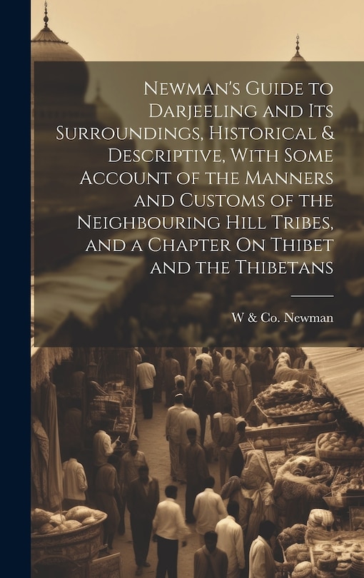Front cover_Newman's Guide to Darjeeling and Its Surroundings, Historical & Descriptive, With Some Account of the Manners and Customs of the Neighbouring Hill Tribes, and a Chapter On Thibet and the Thibetans