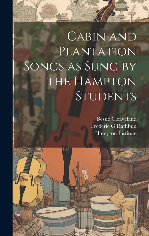 Couverture_Cabin and Plantation Songs as Sung by the Hampton Students