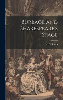 Couverture_Burbage and Shakespeare's Stage