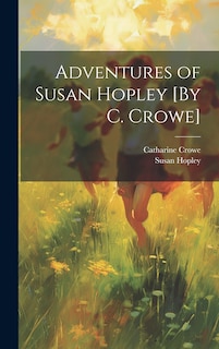 Front cover_Adventures of Susan Hopley [By C. Crowe]