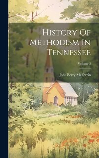 Front cover_History Of Methodism In Tennessee; Volume 2